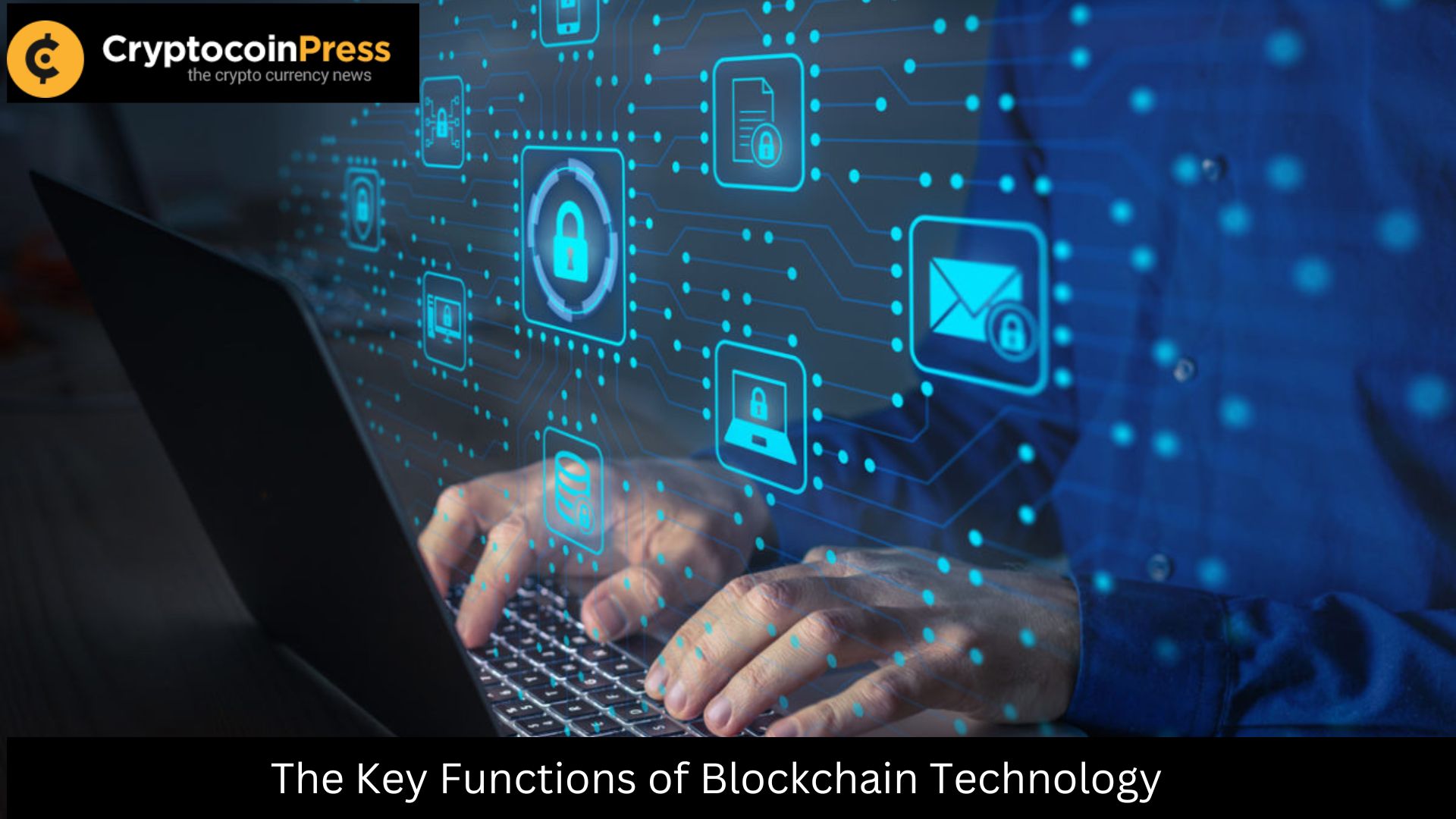 The Key Functions of Blockchain Technology